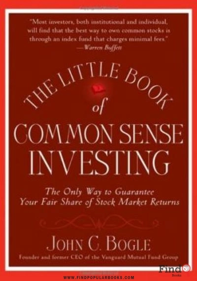 Download The Little Book Of Common Sense Investing: The Only Way To Guarantee Your Fair Share Of Stock Market Returns (Little Book Big Profits) PDF or Ebook ePub For Free with Find Popular Books 