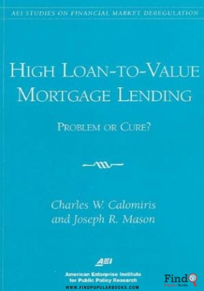 Download High Loan To Value Mortgage Lending: Problem Or Cure? (Aei Studies On Financial Market Deregulation) PDF or Ebook ePub For Free with Find Popular Books 
