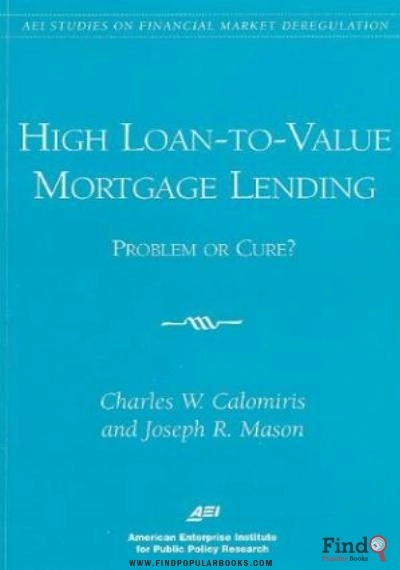 Download High Loan To Value Mortgage Lending: Problem Or Cure? (Aei Studies On Financial Market Deregulation) PDF or Ebook ePub For Free with Find Popular Books 