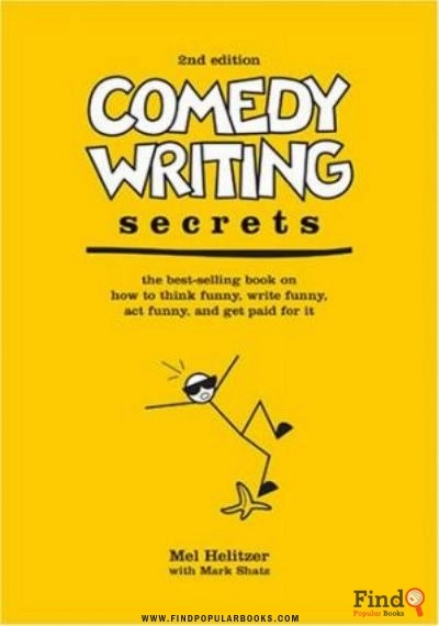 Download Comedy Writing Secrets: The Best Selling Book On How To Think Funny, Write Funny, Act Funny, And Get Paid For It, 2nd Edition PDF or Ebook ePub For Free with Find Popular Books 