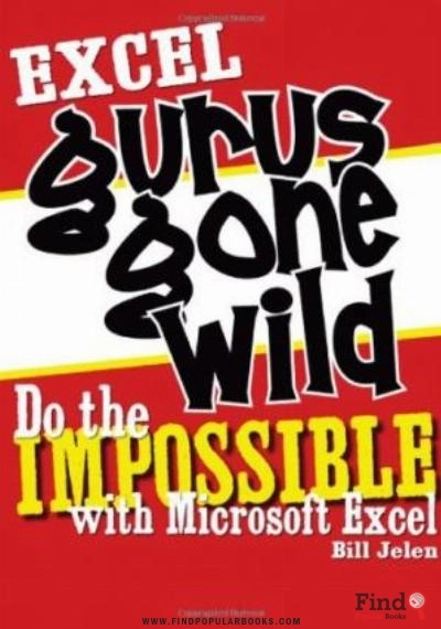 Download Excel Gurus Gone Wild: Do The IMPOSSIBLE With Microsoft Excel PDF or Ebook ePub For Free with Find Popular Books 