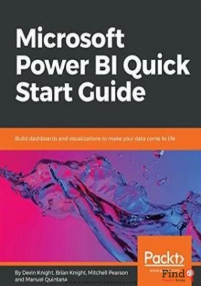 Download Microsoft Power BI Quick Start Guide: Build Dashboards And Visualizations To Make Your Data Come To Life PDF or Ebook ePub For Free with Find Popular Books 