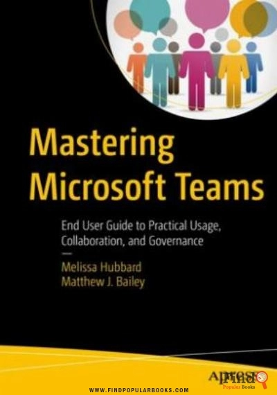 Download Mastering Microsoft Teams: End User Guide To Practical Usage, Collaboration, And Governance PDF or Ebook ePub For Free with Find Popular Books 
