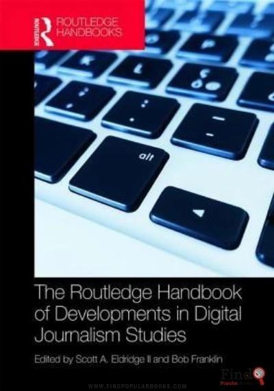 Download The Routledge Handbook Of Developments In Digital Journalism Studies PDF or Ebook ePub For Free with Find Popular Books 