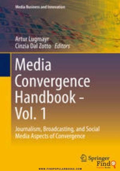 Download Media Convergence Handbook   Vol. 1: Journalism, Broadcasting, And Social Media Aspects Of Convergence PDF or Ebook ePub For Free with Find Popular Books 