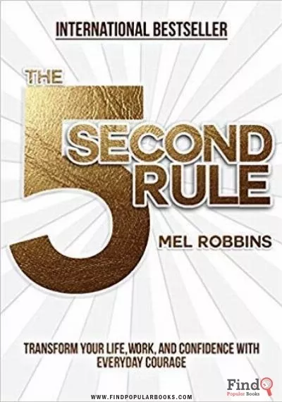 Download The 5 Second Rule: Transform Your Life, Work, And Confidence With Everyday Courage PDF or Ebook ePub For Free with Find Popular Books 