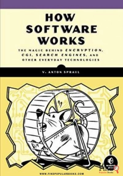 Download How Software Works : The Magic Behind Encryption, CGI, Search Engines, And Other Everyday Technologies PDF or Ebook ePub For Free with Find Popular Books 