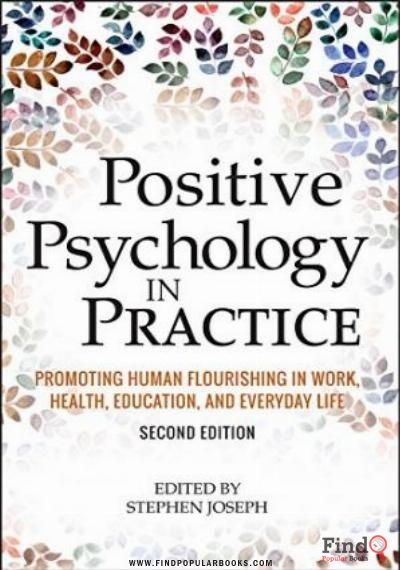Download Positive Psychology In Practice: Promoting Human Flourishing In Work, Health, Education, And Everyday Life PDF or Ebook ePub For Free with Find Popular Books 