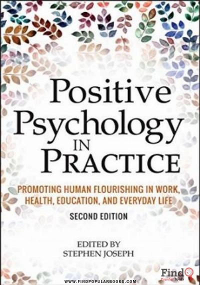 Download Positive Psychology In Practice: Promoting Human Flourishing In Work, Health, Education, And Everyday Life PDF or Ebook ePub For Free with Find Popular Books 