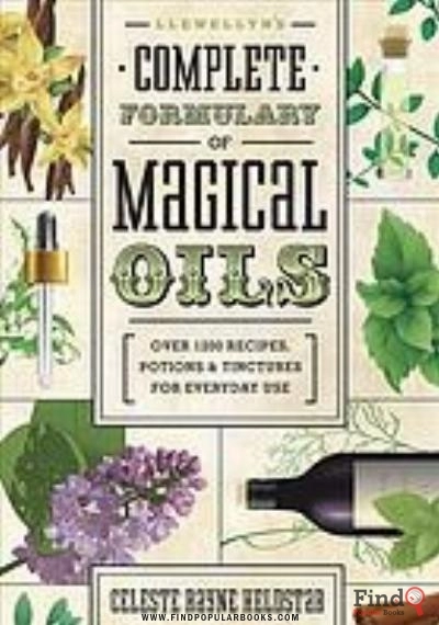 Download Llewellyn’s Complete Formulary Of Magical Oils : Over 1200 Recipes, Potions & Tinctures For Everyday Use PDF or Ebook ePub For Free with Find Popular Books 