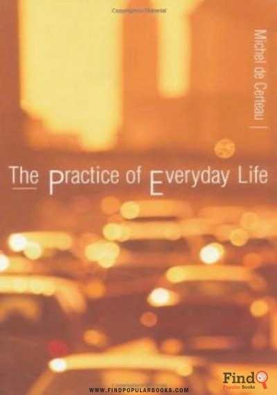 Download The Practice Of Everyday Life PDF or Ebook ePub For Free with Find Popular Books 