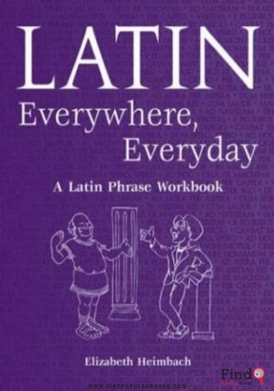 Download Latin Everywhere, Everyday: A Latin Phrase Workbook PDF or Ebook ePub For Free with Find Popular Books 