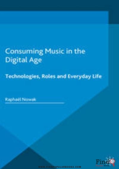 Download Consuming Music In The Digital Age: Technologies, Roles And Everyday Life PDF or Ebook ePub For Free with Find Popular Books 