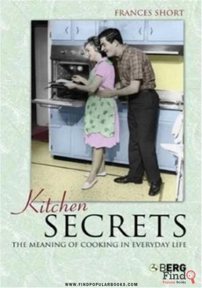 Download Kitchen Secrets: The Meaning Of Cooking In Everyday Life PDF or Ebook ePub For Free with Find Popular Books 