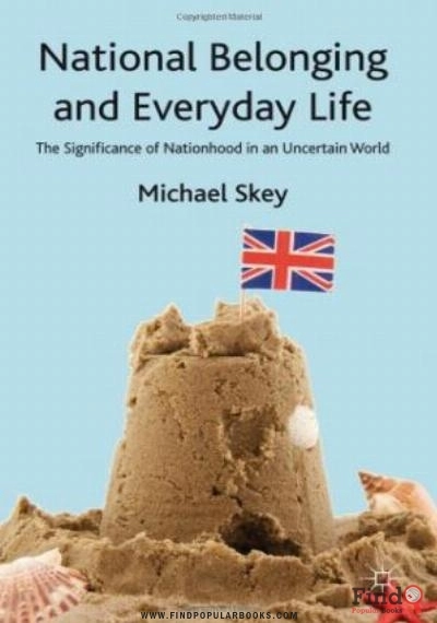 Download National Belonging And Everyday Life: The Significance Of Nationhood In An Uncertain World PDF or Ebook ePub For Free with Find Popular Books 