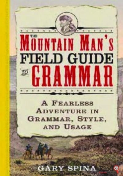 Download  The Mountain Man's Field Guide To Grammar: A Fearless Adventure In Grammar, Style, And Usage PDF or Ebook ePub For Free with Find Popular Books 
