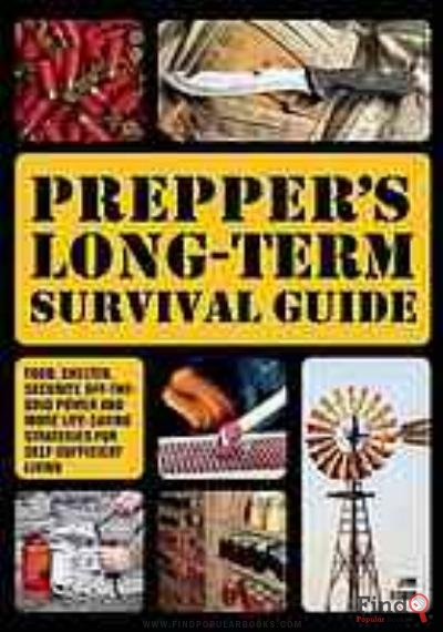 Download Prepper's Long Term Survival Guide : Food, Shelter, Security, Off The Grid Power And More Life Saving Strategies For Self Sufficient Living PDF or Ebook ePub For Free with Find Popular Books 