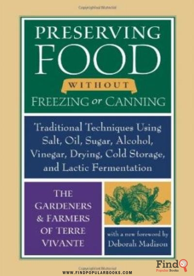 Download Preserving Food Without Freezing Or Canning: Traditional Techniques Using Salt, Oil, Sugar, Alcohol, Vinegar, Drying, Cold Storage, And Lactic Fermentation PDF or Ebook ePub For Free with Find Popular Books 