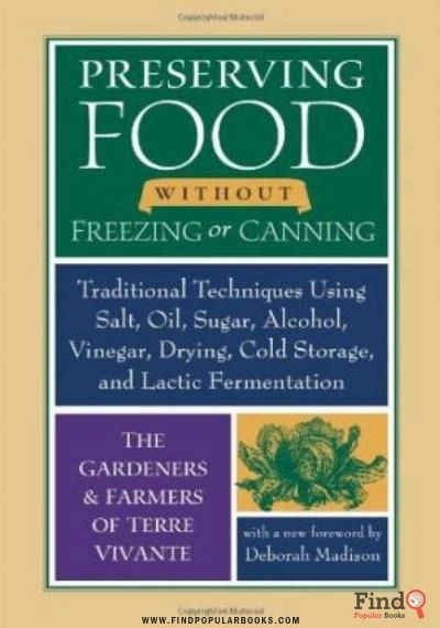 Download Preserving Food Without Freezing Or Canning: Traditional Techniques Using Salt, Oil, Sugar, Alcohol, Vinegar, Drying, Cold Storage, And Lactic Fermentation PDF or Ebook ePub For Free with Find Popular Books 