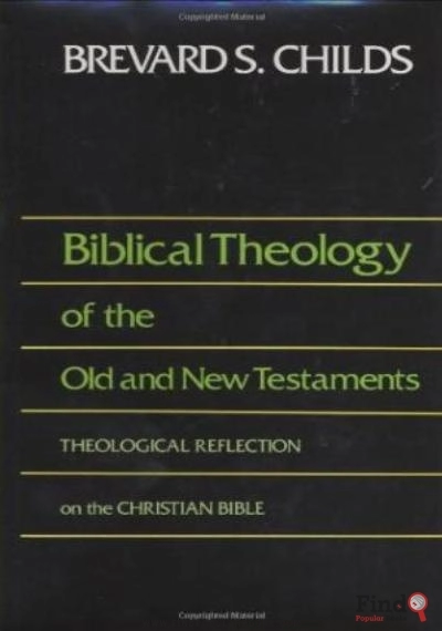 Download Biblical Theology Of The Old And New Testaments: Theological Reflection On The Christian Bible PDF or Ebook ePub For Free with Find Popular Books 