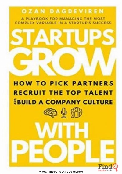 Download Startups Grow With People: How To Pick Partners, Recruit The Top Talent And Build A Company Culture PDF or Ebook ePub For Free with Find Popular Books 