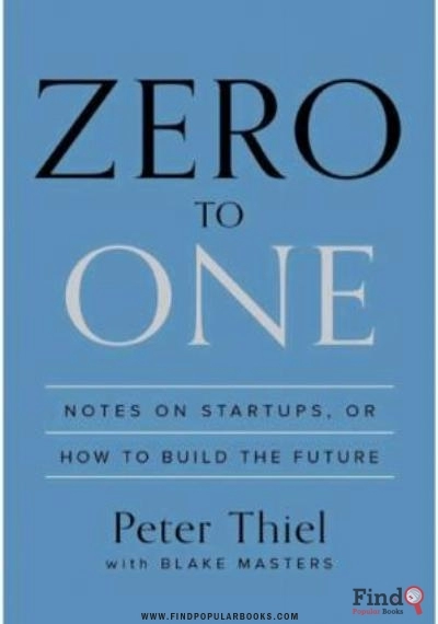 Download Zero To One: Notes On Startups, Or How To Build The Future PDF or Ebook ePub For Free with Find Popular Books 