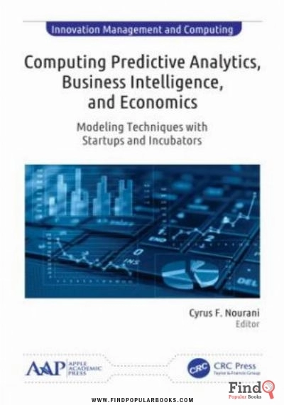 Download Computing Predictive Analytics, Business Intelligence, And Economics: Modeling Techniques With Startups And Incubators PDF or Ebook ePub For Free with Find Popular Books 