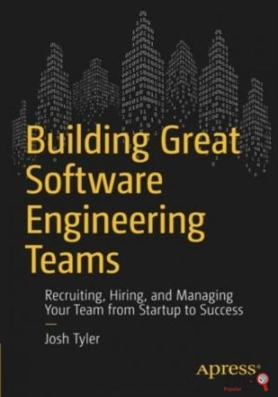 Download Building Great Software Engineering Teams: Recruiting, Hiring, And Managing Your Team From Startup To Success PDF or Ebook ePub For Free with Find Popular Books 