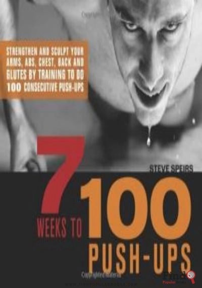 Download 7 Weeks To 100 Push Ups: Strengthen And Sculpt Your Arms, Abs, Chest, Back And Glutes By Training To Do 100 Consecutive Push Ups PDF or Ebook ePub For Free with Find Popular Books 