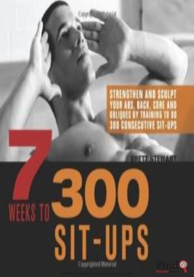 Download 7 Weeks To 300 Sit Ups: Strengthen And Sculpt Your Abs, Back, Core And Obliques By Training To Do 300 Consecutive Sit Ups PDF or Ebook ePub For Free with Find Popular Books 