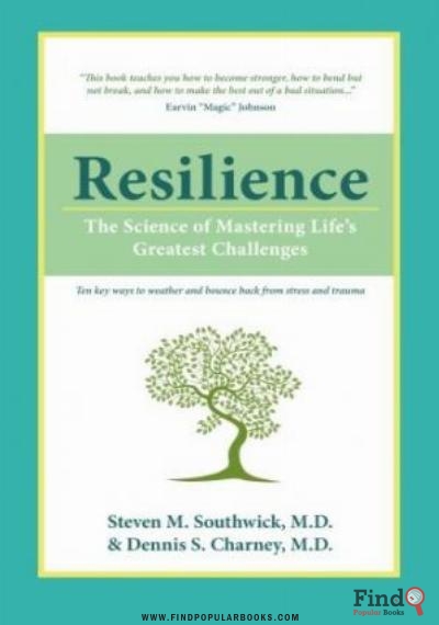 Download Resilience : The Science Of Mastering Life's Greatest Challenges; [10 Key Wqys To Weather And Bounce Back From Stress And Trauma] PDF or Ebook ePub For Free with Find Popular Books 