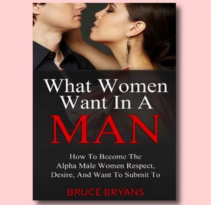 Download What Women Want In A Man: How To Become The Alpha Male Women Respect, Desire, And Want To PDF or Ebook ePub For Free with Find Popular Books 