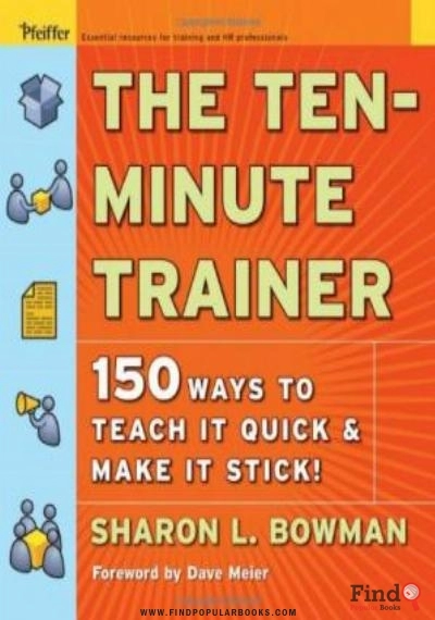 Download The Ten Minute Trainer: 150 Ways To Teach It Quick And Make It Stick! (Pfeiffer Essential Resources For Training And HR Professionals) PDF or Ebook ePub For Free with Find Popular Books 