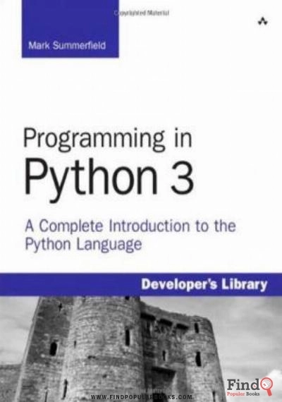 Download Programming In Python 3: A Complete Introduction To The Python Language PDF or Ebook ePub For Free with Find Popular Books 