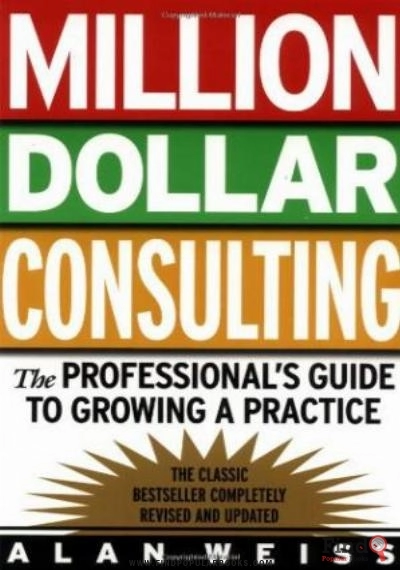 Download Million Dollar Consulting: The Professional's Guide To Growing A Practice PDF or Ebook ePub For Free with Find Popular Books 