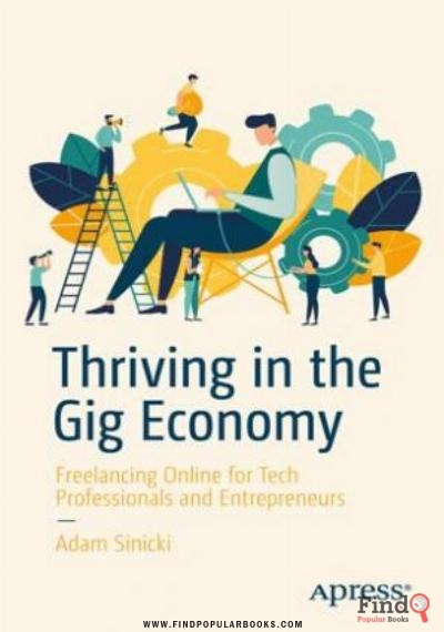 Download Thriving In The Gig Economy: Freelancing Online For Tech Professionals And Entrepreneurs PDF or Ebook ePub For Free with Find Popular Books 