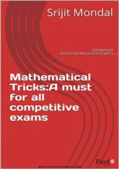 Download Mathematical Tricks A Must For All Competitive Exams IIT JEE MAIN JEE Advanced BITSAT RMO B.STAT B.Math Srijit Mondal ISI Forum PDF or Ebook ePub For Free with Find Popular Books 