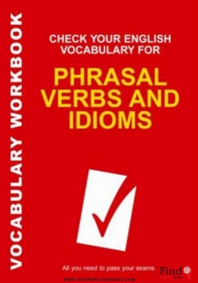 Download Check Your English Vocabulary For Phrasal Verbs And Idioms All You Need To Pass Your Exams PDF or Ebook ePub For Free with Find Popular Books 