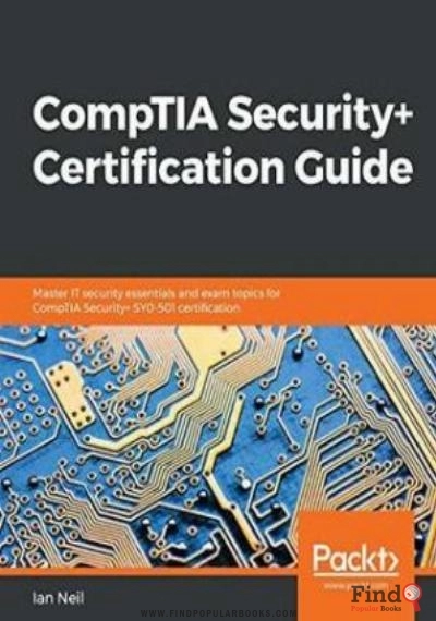Download CompTIA Security+ Certification Guide: Master IT Security Essentials And Exam Topics For CompTIA Security+ SY0 501 Certification PDF or Ebook ePub For Free with Find Popular Books 