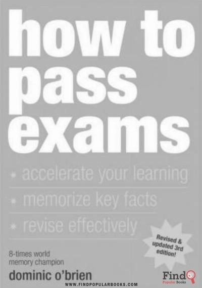 Download How To Pass Exams: Accelerate Your Learning, Memorize Key Facts, Revise Effectively PDF or Ebook ePub For Free with Find Popular Books 