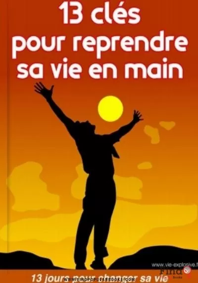 Download 13 Clés Pour Prendre Sa Vie En Main PDF or Ebook ePub For Free with Find Popular Books 