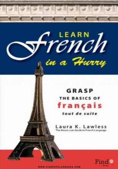 Download Learn French In A Hurry: Grasp The Basics Of Francais Tout De Suite PDF or Ebook ePub For Free with Find Popular Books 