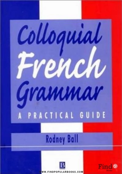 Download Colloquial French Grammar: A Practical Guide (Blackwell Reference Grammars) PDF or Ebook ePub For Free with Find Popular Books 