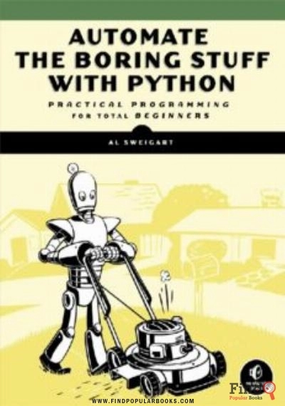 Download Automate The Boring Stuff With Python: Practical Programming For Total Beginners PDF or Ebook ePub For Free with Find Popular Books 