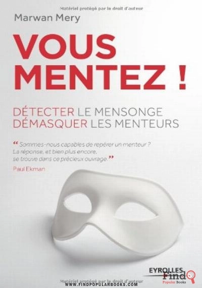 Download Vous Mentez ! Détecter Le Mensonge, Démasquer Les Menteurs PDF or Ebook ePub For Free with Find Popular Books 