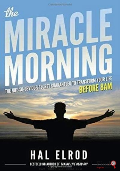 Download The Miracle Morning: The Not-So-Obvious Secret Guaranteed To Transform Your Life PDF or Ebook ePub For Free with Find Popular Books 