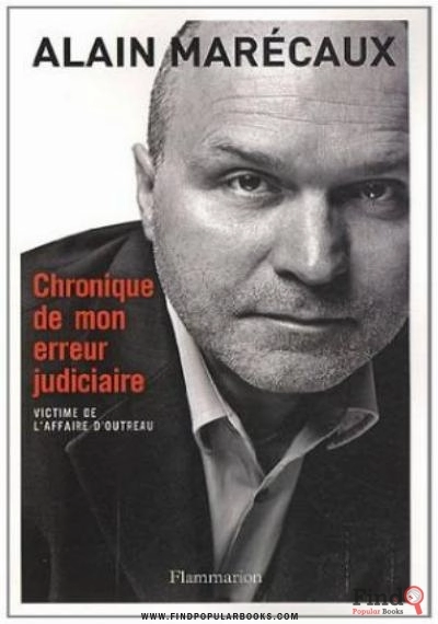 Download Chronique De Mon Erreur Judiciaire : Victime De L'affaire D'Outreau PDF or Ebook ePub For Free with Find Popular Books 