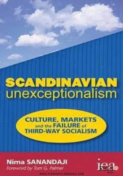 Download Scandinavian Unexceptionalism: Culture, Markets And The Failure Of Third Way Socialism PDF or Ebook ePub For Free with Find Popular Books 