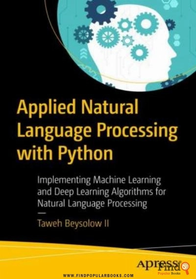 Download Applied Natural Language Processing With Python: Implementing Machine Learning And Deep Learning Algorithms For Natural Language Processing PDF or Ebook ePub For Free with Find Popular Books 