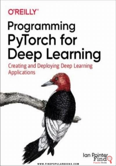 Download Programming PyTorch For Deep Learning: Creating And Deploying Deep Learning Applications PDF or Ebook ePub For Free with Find Popular Books 